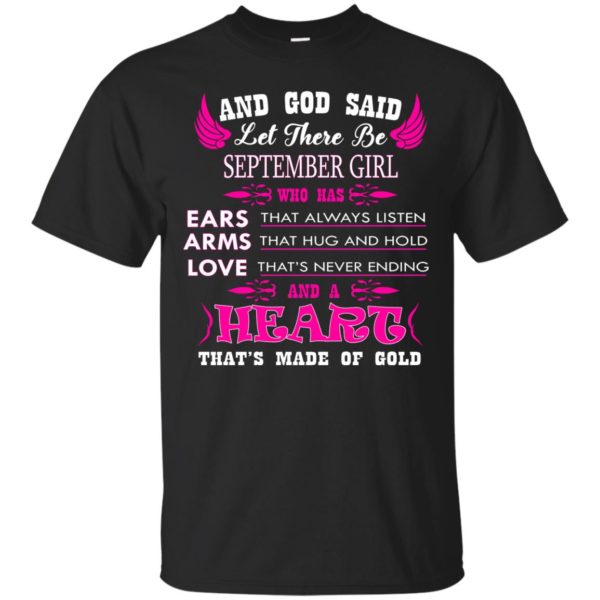 And God Said Let There Be September Girl Who Has Ears – Arms – Love Shirt