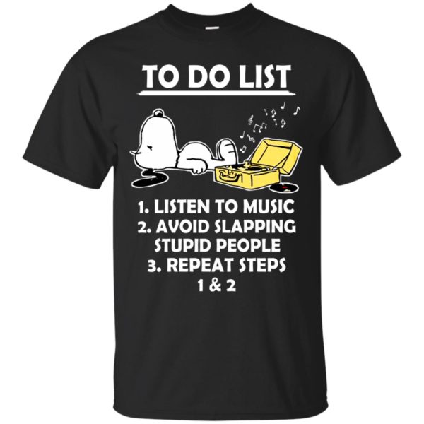 Snoopy – To Do List – Listen To Music – Avoid Slapping Shirt