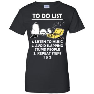 Snoopy – To Do List – Listen To Music – Avoid Slapping Shirt