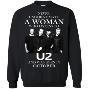 Never Underestimate A Woman Who Listens To U2 And Was Born In October Shirt
