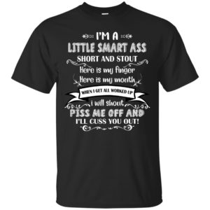 I’m A Little Smart Ass Short And Stout Shirt
