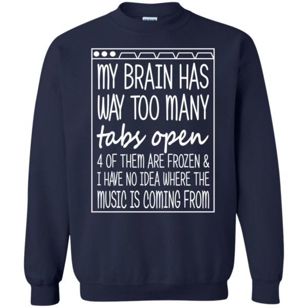 My Brain Has Way Too Many Tabs Open Shirt