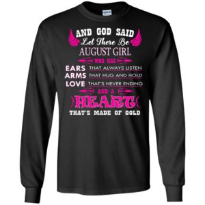 And God Said Let There Be August Girl Who Has Ears – Arms – Love Shirt
