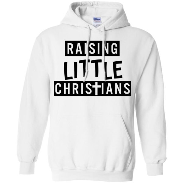 Raising Little Christians Shirt, Hoodie, Tank