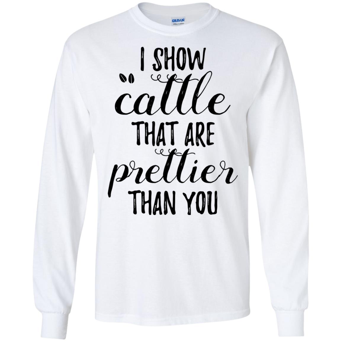I Show Cattle That Are Prettier Than You Shirt | Allbluetees.com