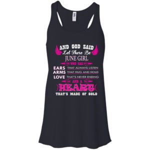 And God Said Let There Be June Girl Who Has Ears – Arms – Love Shirt