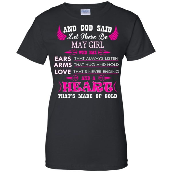And God Said Let There Be May Girl Who Has Ears – Arms – Love Shirt