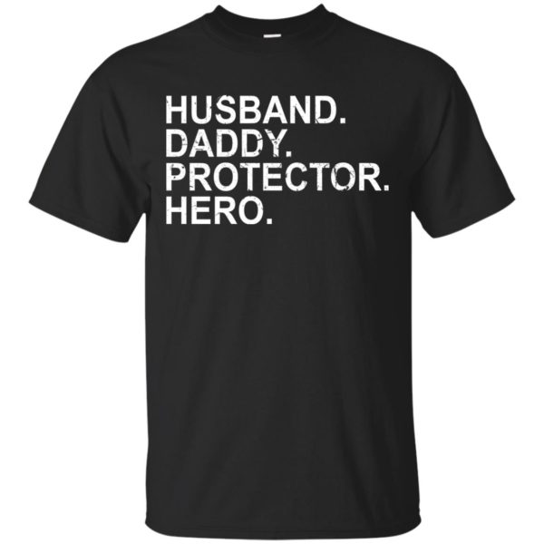 Husband – Daddy – PROTECTOR – Hero Shirt, Hoodie