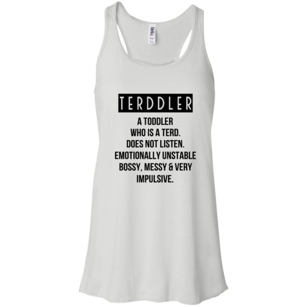 Terddler A Toddler Who Is A Terd Shirt, Hoodie