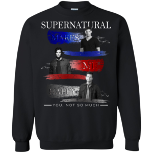Supernatural Make Me Happy – You, Not So Much Shirt