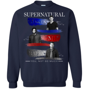 Supernatural Make Me Happy – You, Not So Much Shirt