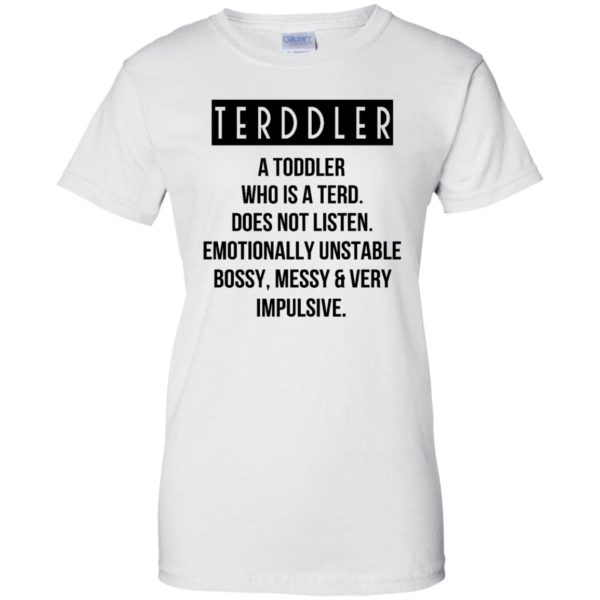 Terddler A Toddler Who Is A Terd Shirt, Hoodie