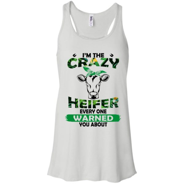 I’m the Crazy Heifer Every One Warned You About Shirt