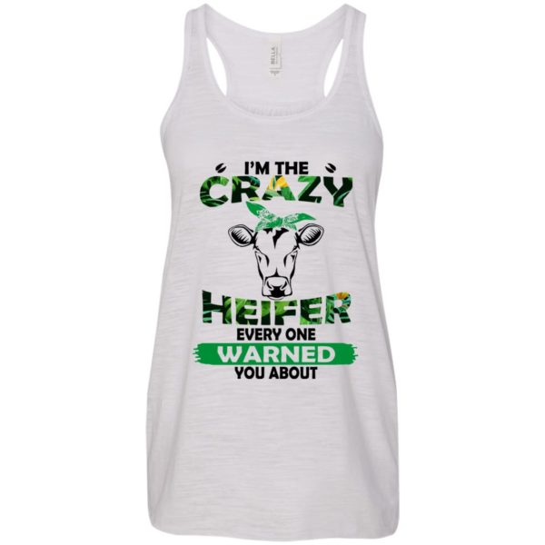 I’m the Crazy Heifer Every One Warned You About Shirt