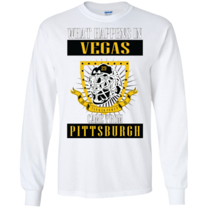 What Happens In Vegas Came From Pittsburgh Shirt, Hoodie