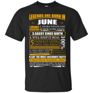 Legends Are Born In June - Highly Eccentric Shirt