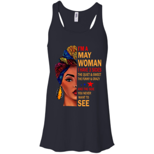 I’m A May Woman – The Quiet & Sweet – The Funny & Crazy Shirt