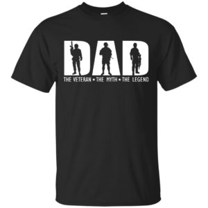 Dad - The Veteran - The Myth - The Legend Shirt, Hoodie