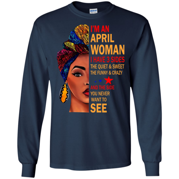 I’m An April Woman – The Quiet & Sweet – The Funny & Crazy Shirt