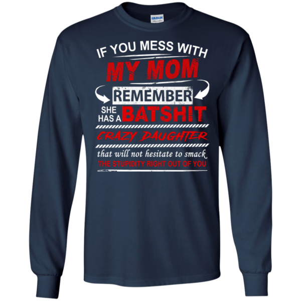 If You Mess With My Mom – Remember She Has A Batshit Shirt