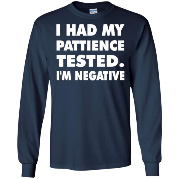 I Had Patience Tested I’m Negative Shirt