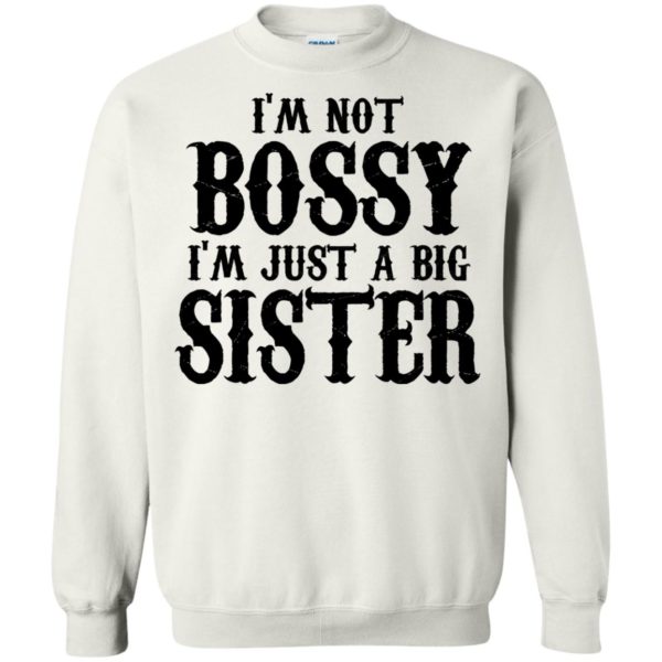 I’m Not Bossy I’m Just A Big Sister Shirt
