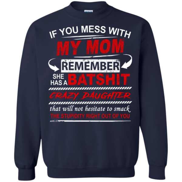 If You Mess With My Mom – Remember She Has A Batshit Shirt
