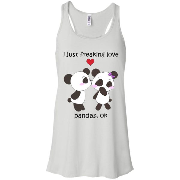 I Just Freaking Love Pandas, Ok Shirt, Hoodie