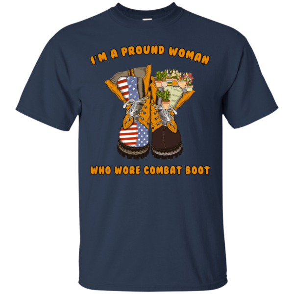 I’m A Proud Woman Who Wore Combat Boot Shirt