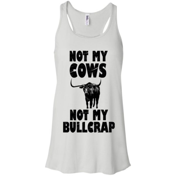 Not My Cows Not My Bullcrap Shirt, Hoodie