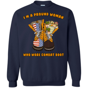 I’m A Proud Woman Who Wore Combat Boot Shirt