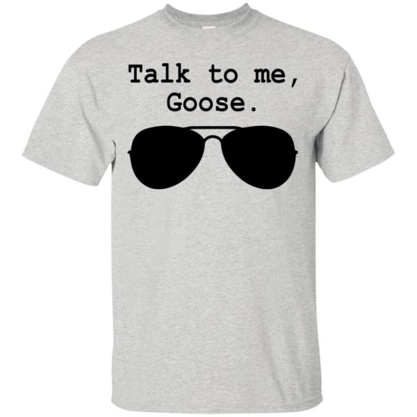 Talk To Me Goose Sunglasses Shirt, Hoodie