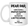 Dear DAD – You have a Smartass Daughter Mugs