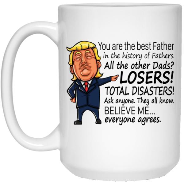 Donald Trump – You are The Best Father In The History Of Fathers Mugs