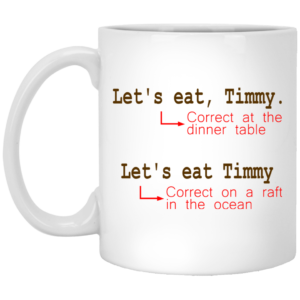 Let’s Eat, Timmy – Correct At the Dinner Table Mugs