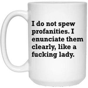 I Do Not Spew Profanities Mugs
