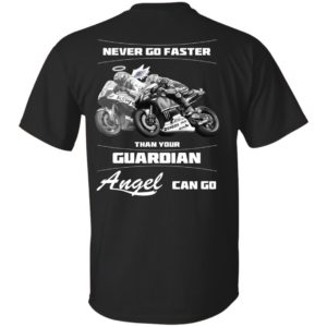 Never Go Faster Than Your Guardian Angel Can Go Shirt