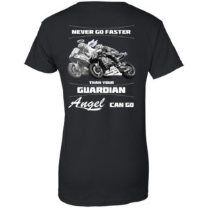 Never Go Faster Than Your Guardian Angel Can Go Shirt