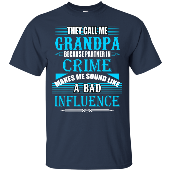 They Call Me Grandpa Because Partner In Crime Shirt