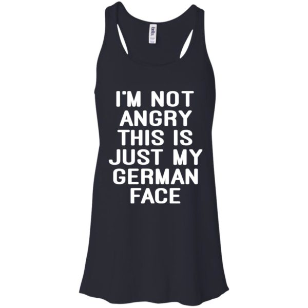 I’m Not Angry This Is Just My German Face Shirt