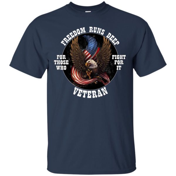 Freedom Runs Deep For Those Who Fight For It Veteran ShirtFreedom Runs Deep For Those Who Fight For It Veteran Shirt