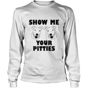Pitbull – Show Me Your Pitties Shirt, Hoodie