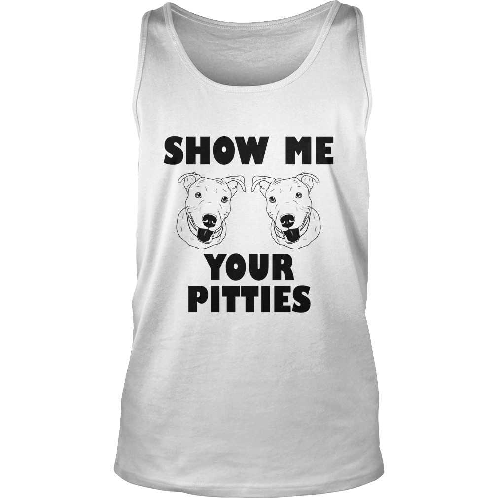 Show Me Your Pitties T Shirt - Hersmiles