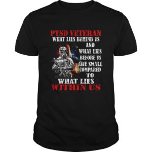 PTSD Veteran What Lies Behind US And What Lies Before Us Shirt