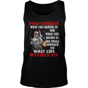 PTSD Veteran What Lies Behind US And What Lies Before Us Shirt
