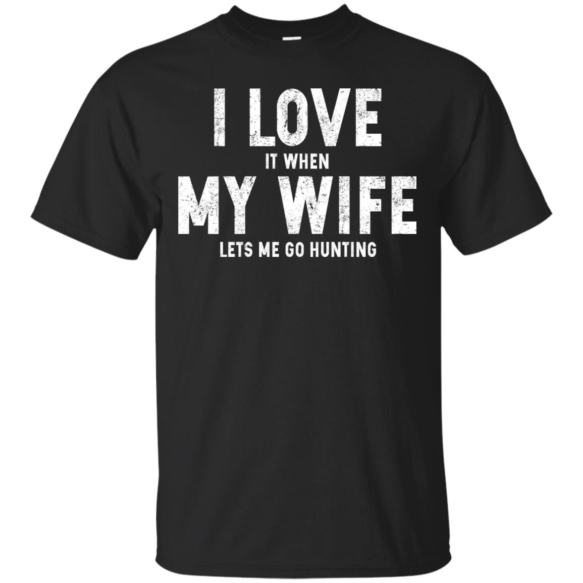 I Love It When My Wife Lets Me Go Hunting Shirt | Allbluetees.com