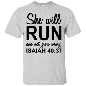 She Will Run And Not Grow Weary Shirt