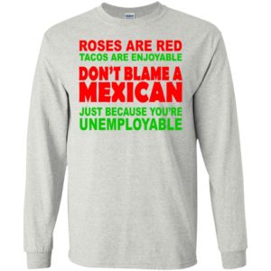 Roses Are Red Tacos Are Enjoyable Don’t Blame A Mexican Shirt