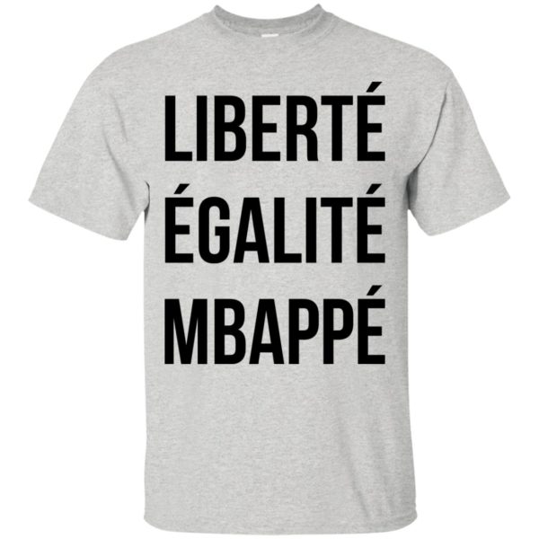 Liberté Égalité Mbappé Shirt, Hoodie