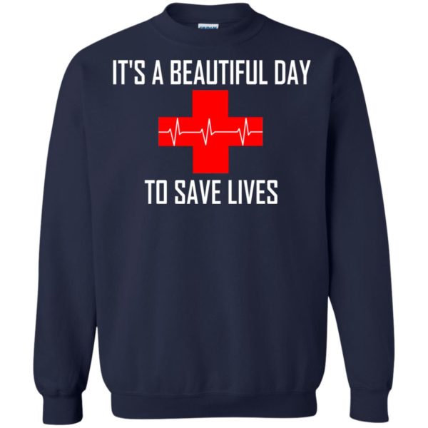 It's Beautiful Day To Save Lives Shirt, Hoodie | Allbluetees.com